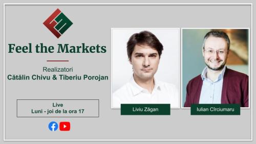 Liviu Zăgan și Iulian Cîrciumaru, invitați în cadrul emisiunii Feel the Markets